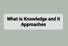 What is Knowledge and it Approaches