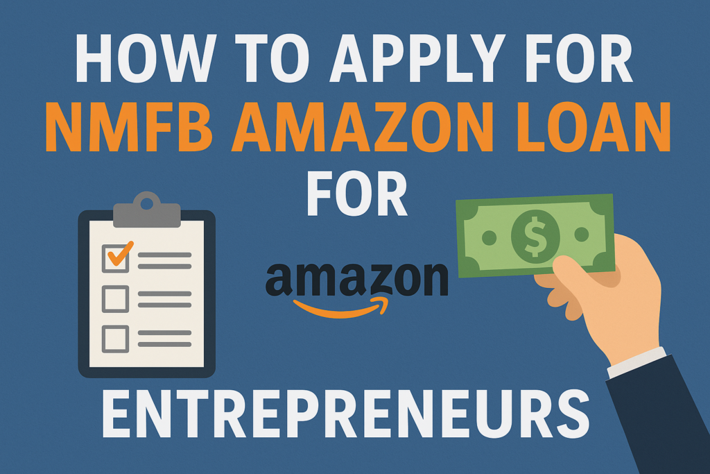 How to Apply for NMFB Amazon Loan for Entrepreneurs