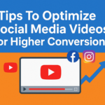 Tips To Optimize Social Media Videos For Higher Conversions