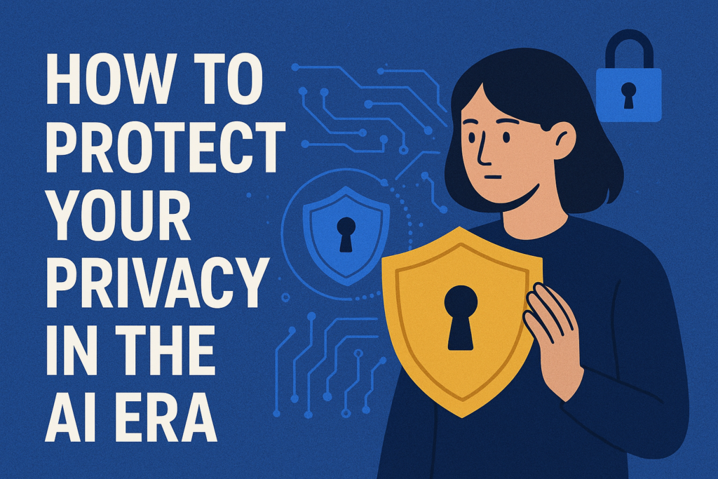 How To Protect Your Privacy In The AI Era