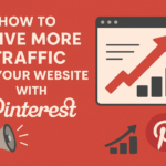 How To Drive More Traffic To Your Website With Pinterest
