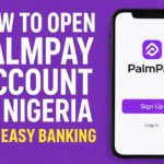 How To Open PalmPay Account In Nigeria For Easy Banking