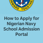 How to Apply for Nigerian Navy School Admission Portal