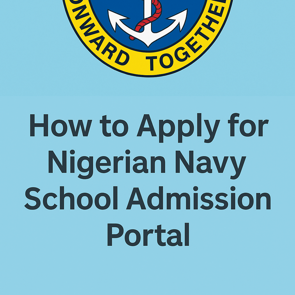 How to Apply for Nigerian Navy School Admission Portal