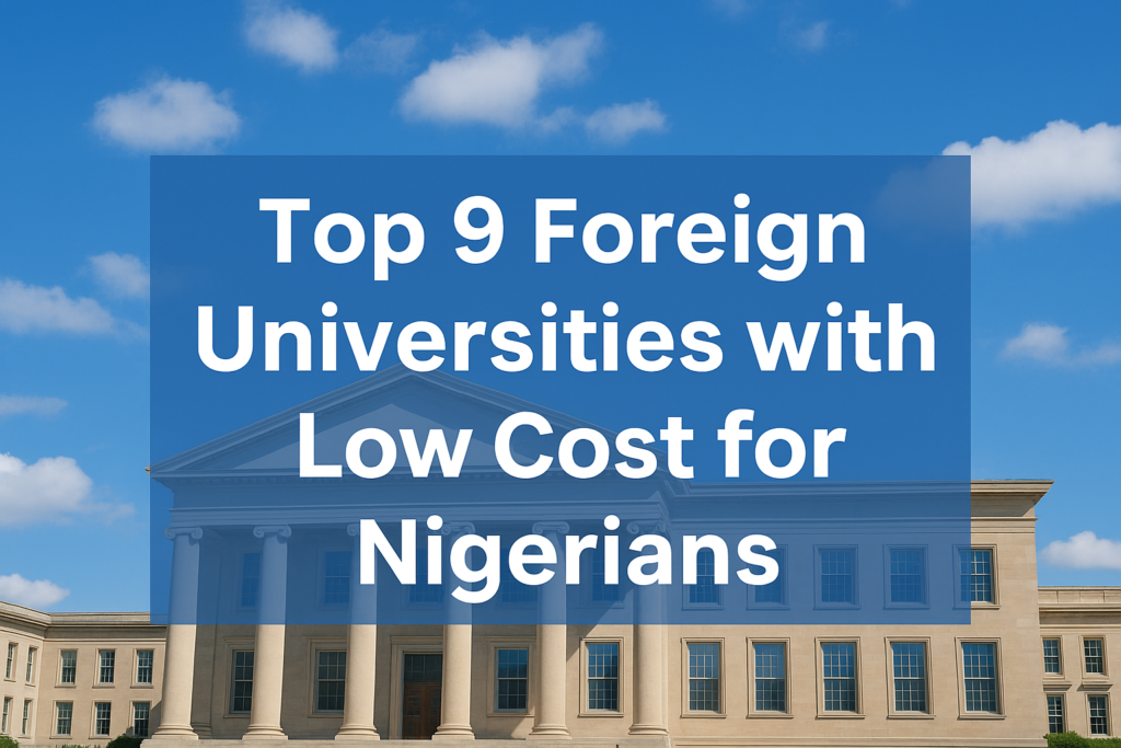 Top 9 Foreign Universities with Low Cost for Nigerians