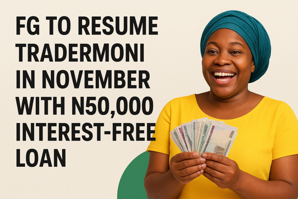 FG to Resume TraderMoni in November with N50,000 Interest-free Loan