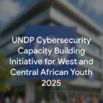 Apply for: UNDP Cybersecurity Capacity Building Initiative for West and Central African Youth 2025