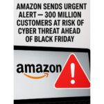 Amazon Sent Urgent Alert — 300 Million Customers at Risk of Cyber Threat Ahead of Black Friday