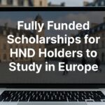 Fully Funded Scholarships for HND Holders to Study in Europe