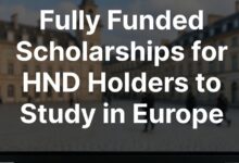 Fully Funded Scholarships for HND Holders to Study in Europe