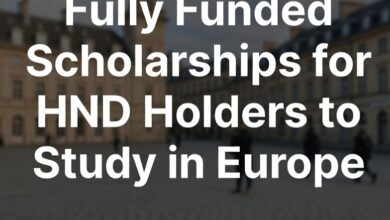 Fully Funded Scholarships for HND Holders to Study in Europe