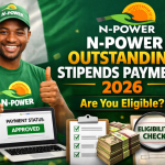 N-Power Outstanding Stipends Payment 2026: How to Check If You Qualified